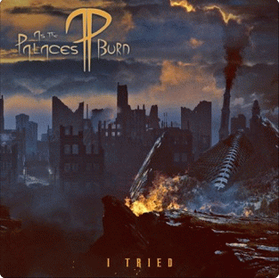 As The Palaces Burn : I Tried